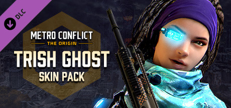 Metro Conflict: The Origin - TRISH Ghost Skin Pack