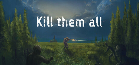 Kill them all