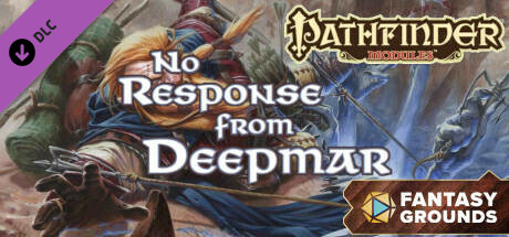 Fantasy Grounds - Pathfinder RPG - Pathfinder Module: No Response from Deepmar