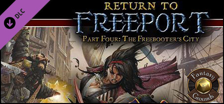 Fantasy Grounds - Return to Freeport: Part 4 The Freebooters City (PFRPG)