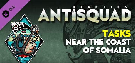 Antisquad: Tasks near the coast of Somalia. Tactics DLC