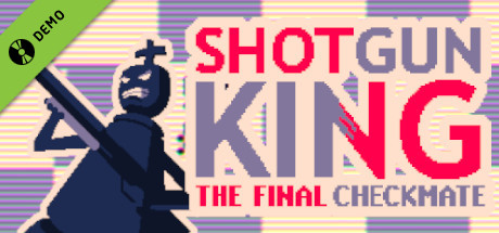Shotgun King: The Final Checkmate Demo