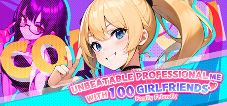 Unbeatable professional me with 100 girlfriends！Normal