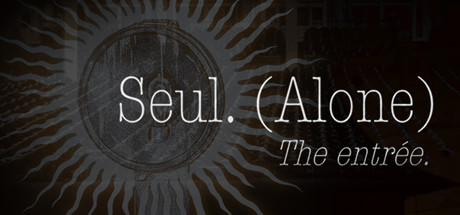 Seul (Alone): The entrée