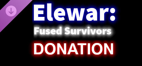 Elewar: Fused Survivors - DONATION