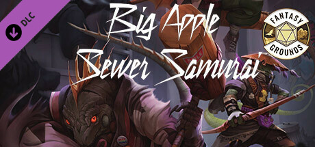 Fantasy Grounds - Big Apple Sewer Samurai