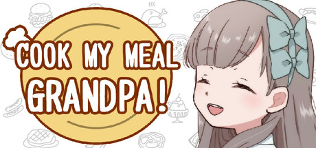 Cook My Meal Grandpa!