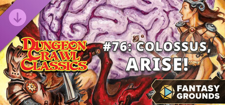 Fantasy Grounds - Dungeon Crawl Classics #76: Colossus, Arise!