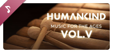 HUMANKIND™ - Music for the Ages, Vol. V