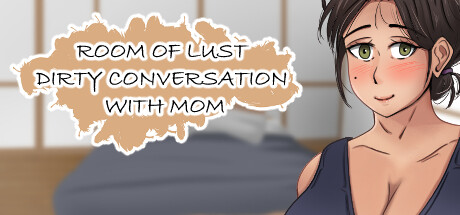 Room of Lust - Dirty Conversation With Mom