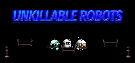 UNKILLABLE ROBOTS