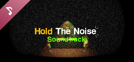 Hold The Noise Soundtrack