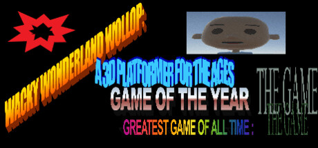 WACKY WONDERLAND WOLLOP: A 3D PLATFORMER FOR THE AGES GAME OF THE YEAR GREATEST GAME OF ALL TIME : THE GAME