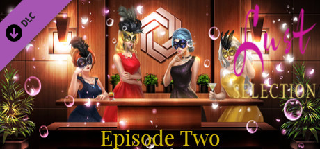 Lust Selection : Episode Two