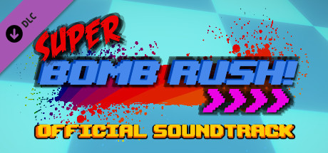 Super Bomb Rush! - Official Soundtrack