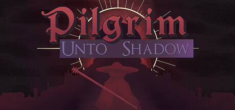 Pilgrim: Unto Shadow