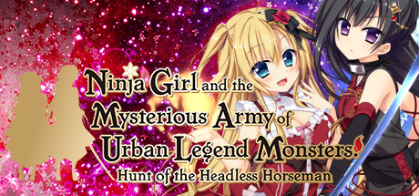 Ninja Girl and the Mysterious Army of Urban Legend Monsters! ~Hunt of the Headless Horseman~