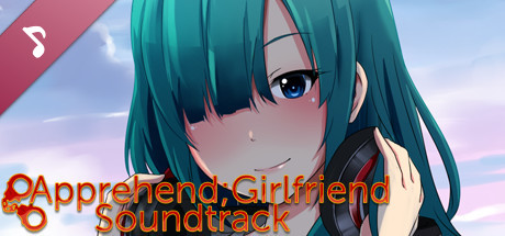 Apprehend;Girlfriend Soundtrack