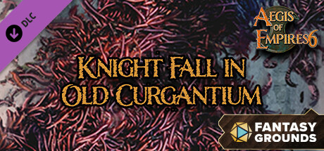 Fantasy Grounds - Aegis of Empires 6: Knight Fall in Old Curgantium