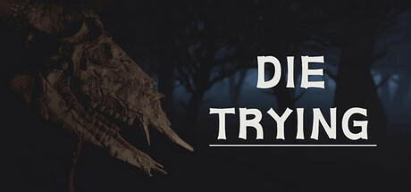 DIE TRYING
