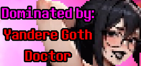 Dominated by: Yandere Goth Doctor