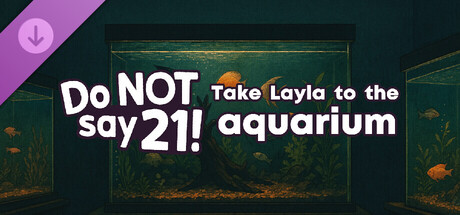 Do NOT say 21! - Take Layla to the aquarium