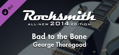 Rocksmith® 2014 Edition – Remastered – George Thorogood - “Bad to the Bone”