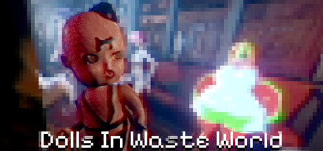 Dolls In Waste World