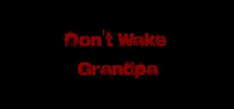 Don't Wake Grandpa