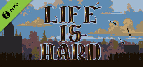 Life is Hard Demo