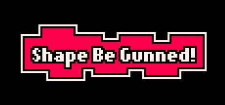 Shape Be Gunned!