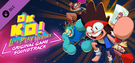 OK K.O.! Let’s Play Heroes – Original Soundtrack