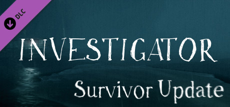 Investigator - Survivor Update