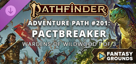 Fantasy Grounds - Pathfinder 2 RPG - Pathfinder Adventure Path #201: Pactbreaker (Wardens of Wildwood 1 of 3)