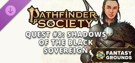 Fantasy Grounds - Pathfinder 2 RPG - Pathfinder Society Quest #8: Shadows of the Black Sovereign