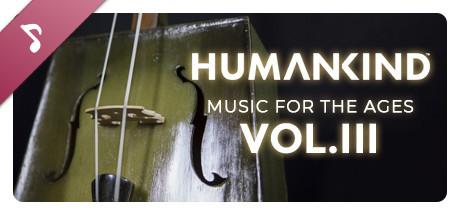 HUMANKIND™ - Music for the Ages, Vol. III