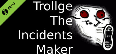 Trollge The Incidents Maker - Demo