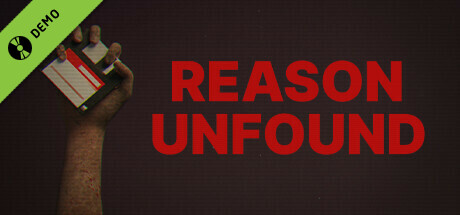 Reason Unfound Demo