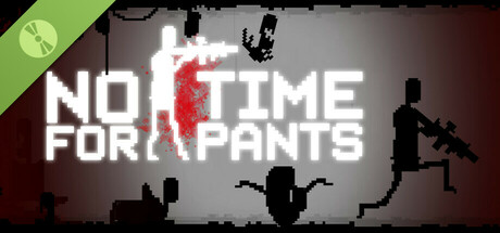 No Time For Pants Demo