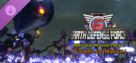 EARTH DEFENSE FORCE 6 - Additional Mission Pack 2「Visions of Malice」