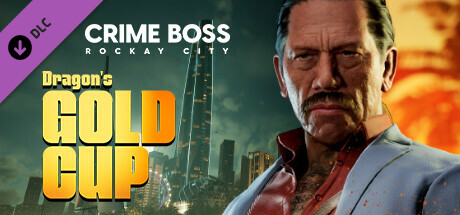 Crime Boss: Rockay City - Dragon's Gold Cup