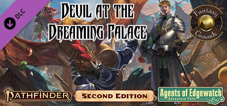 Fantasy Grounds - Pathfinder 2 RPG - Agents of Edgewatch AP 1: Devil at the Dreaming Palace