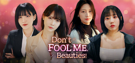 Don't FOOL ME, Beauties!