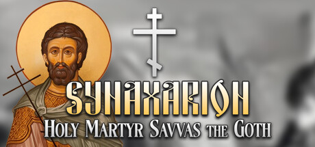 Synaxarion: Holy Martyr Savvas the Goth