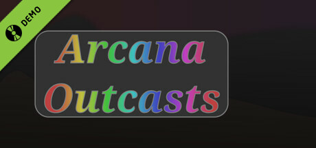 Arcana Outcasts Demo