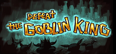 DEFEAT THE GOBLIN KING