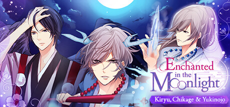 Enchanted in the Moonlight - Kiryu, Chikage & Yukinojo -