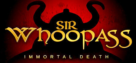 Sir Whoopass™: Immortal Death