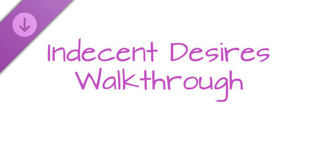 Indecent Desires - step by step Walkthrough