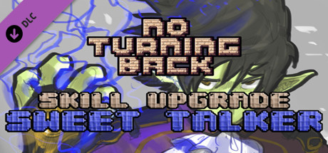 No Turning Back - Skill Upgrade - Sweet Talker